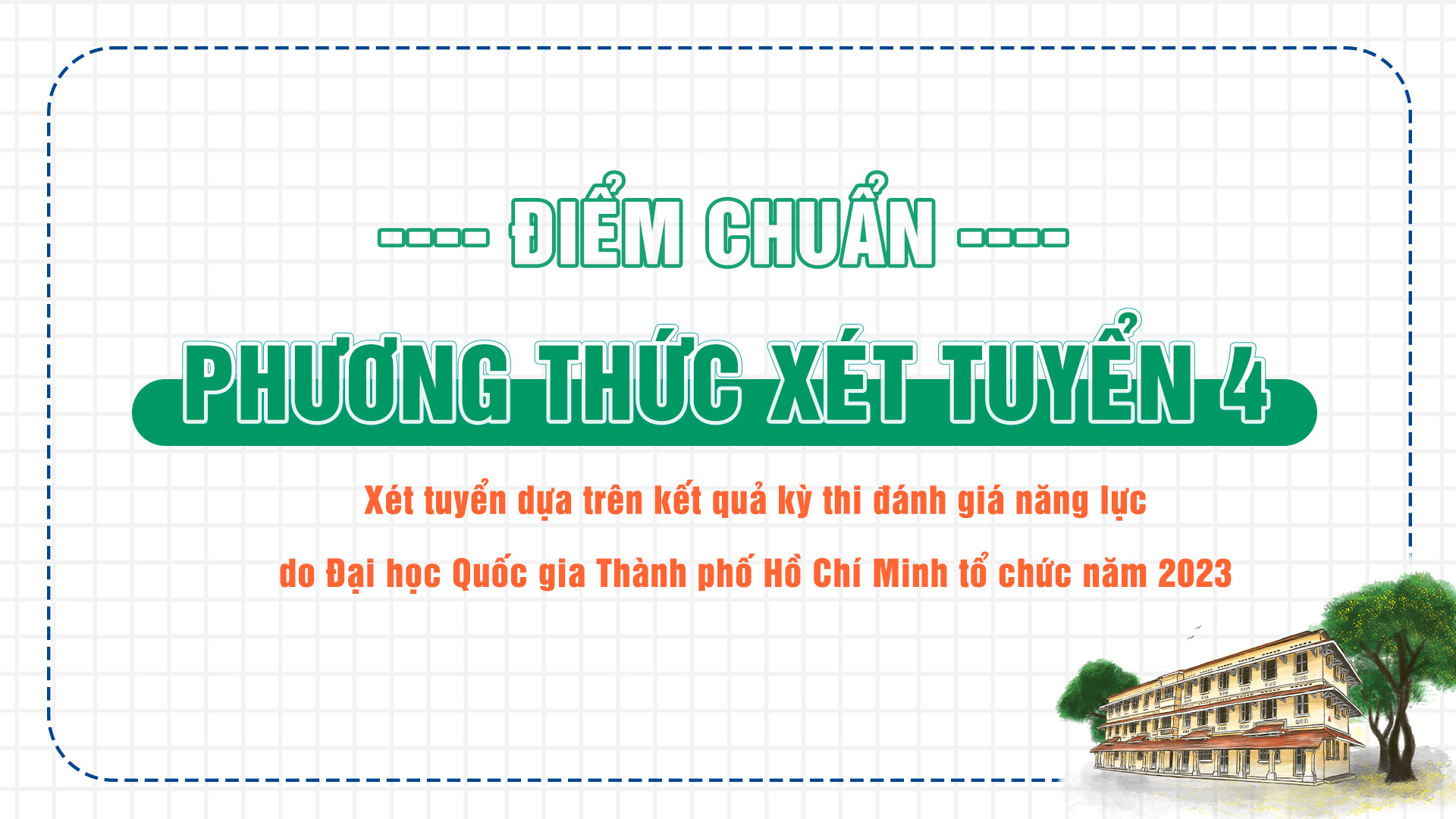 PHƯƠNG THỨC XÉT TUYỂN 4: Điểm chuẩn trúng tuyển dựa trên kết quả kỳ thi đánh giá năng lực của ĐHQG-HCM năm 2023