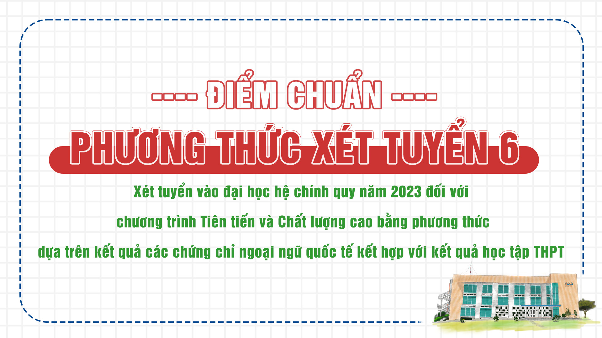PHƯƠNG THỨC XÉT TUYỂN 6: kết quả đủ điều kiện trúng tuyển bằng phương thức dựa trên kết quả các chứng chỉ ngoại ngữ quốc tế kết hợp với kết quả học tập THPT