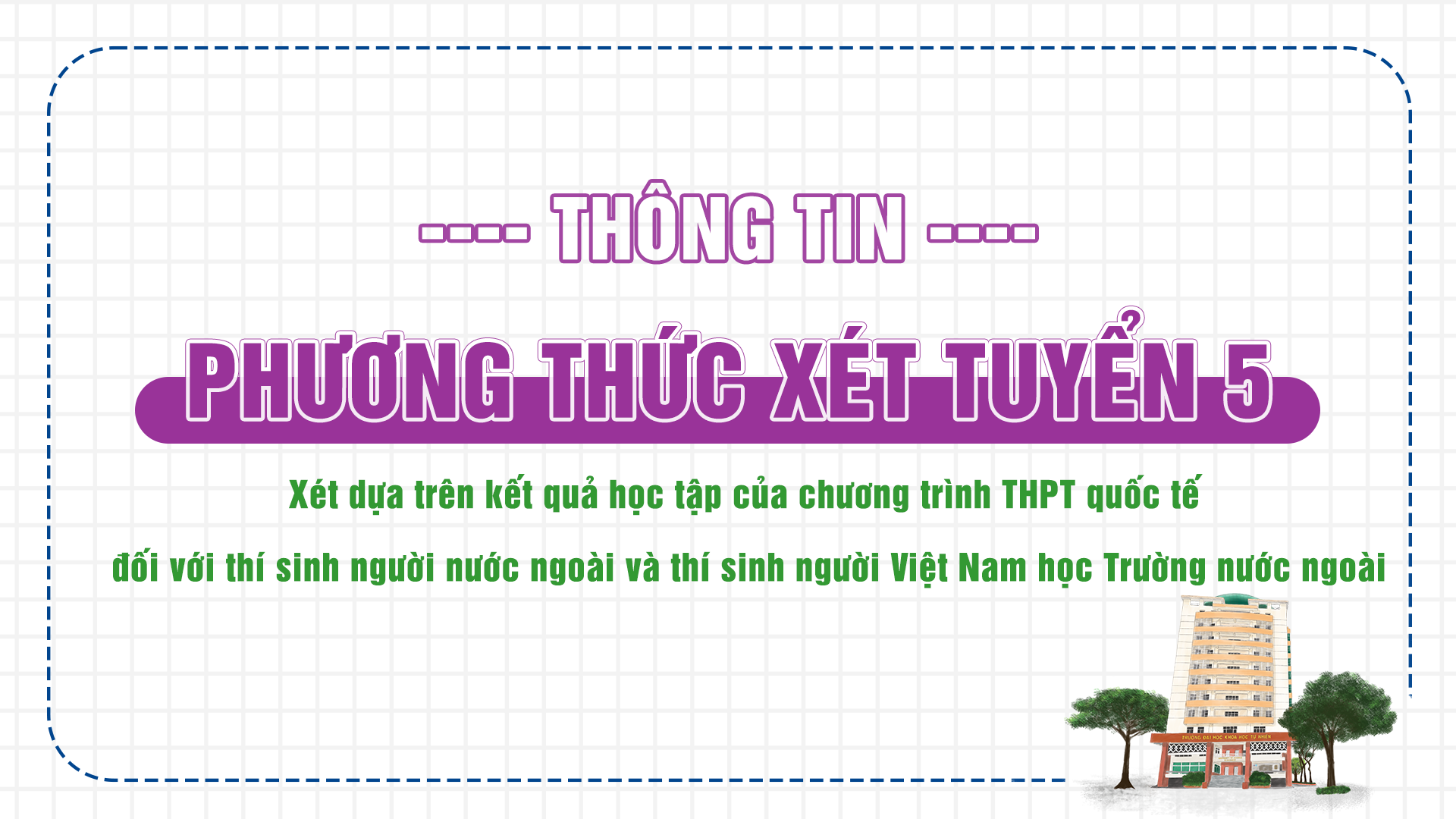THÔNG BÁO về Phương thức 5: xét tuyển dựa trên kết quả học tập của chương trình THPT quốc tế  đối với thí sinh người nước ngoài và thí sinh người Việt Nam học Trường nước ngoài
