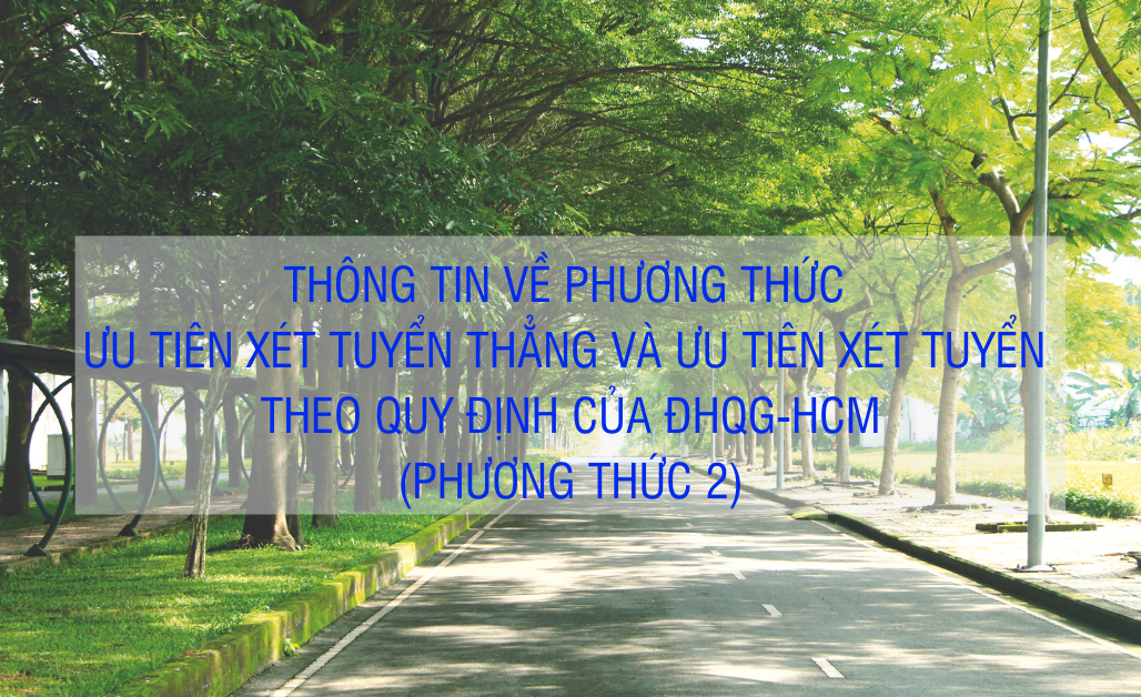 Thông báo về Phương thức 2: Ưu tiên xét tuyển thẳng và ưu tiên xét tuyển theo quy định của ĐHQG-HCM