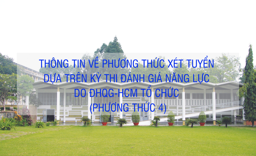 Thông báo về Phương thức 4: Dựa trên kết quả kỳ thi đánh giá năng lực do ĐHQG-HCM tổ chức năm 2022 